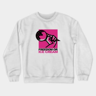 Freedom or Ice Cream Crewneck Sweatshirt